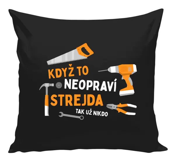 Polštář Když to neopraví strejda, tak už nikdo