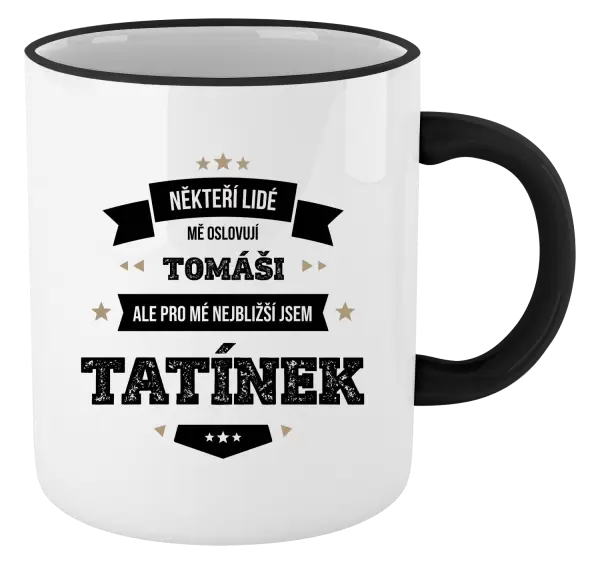 Hrnek Někteří lidé mě oslovují jménem, pro mé nejbližší jsem tatínek