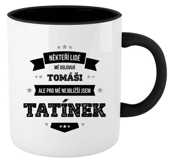 Hrnek Někteří lidé mě oslovují jménem, pro mé nejbližší jsem tatínek