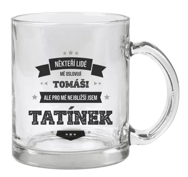 Hrnek Někteří lidé mě oslovují jménem, pro mé nejbližší jsem tatínek