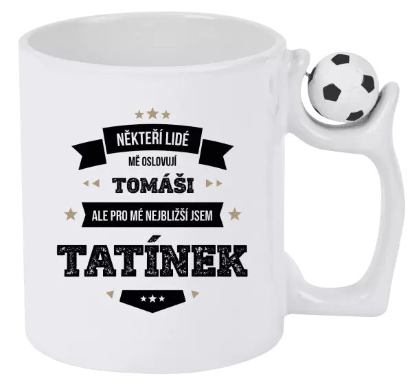 Hrnek Někteří lidé mě oslovují jménem, pro mé nejbližší jsem tatínek