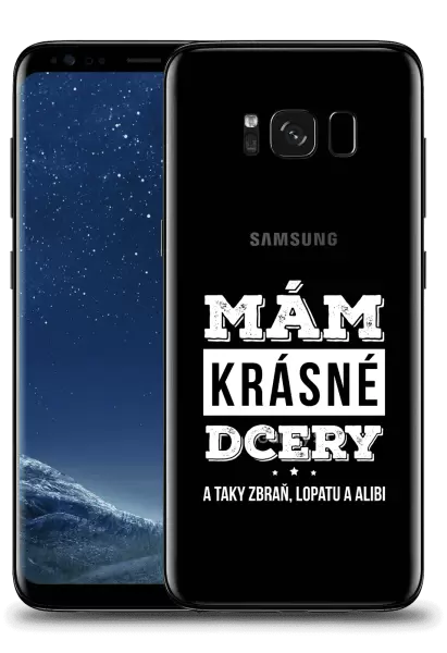 Kryt Samsung Galaxy S8 Mám krásné dcery, a taky zbraň, lopatu a alibi