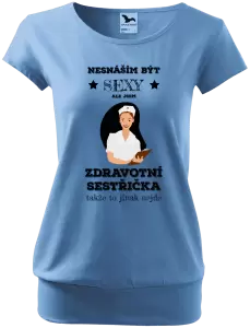 Dámské tričko Nesnáším být sexy, ale jsem zdravotní sestřička