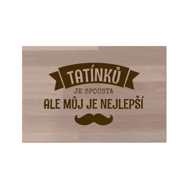 Bukové prkénko Tatínků je spousta, ale můj je nejlepší