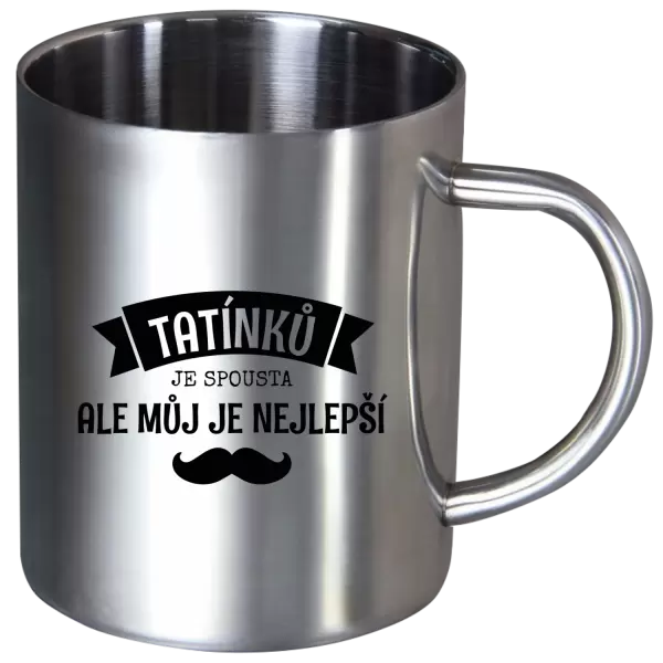 Nerezový hrnek Tatínků je spousta, ale můj je nejlepší