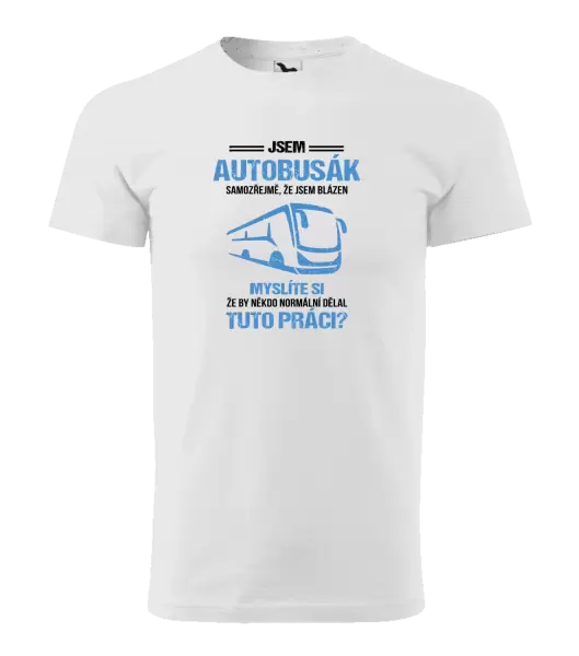 Pánské tričko Samozřejmě, že jsem blázen - autobusák