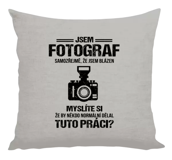 Polštář Samozřejmě, že jsem blázen - fotograf