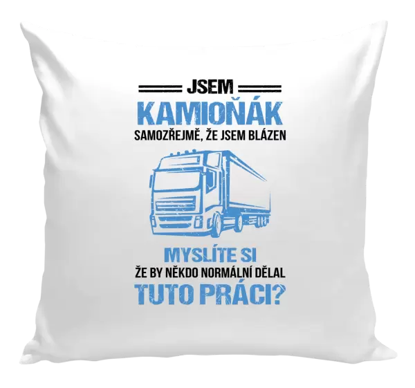Polštář Samozřejmě, že jsem blázen - kamioňák