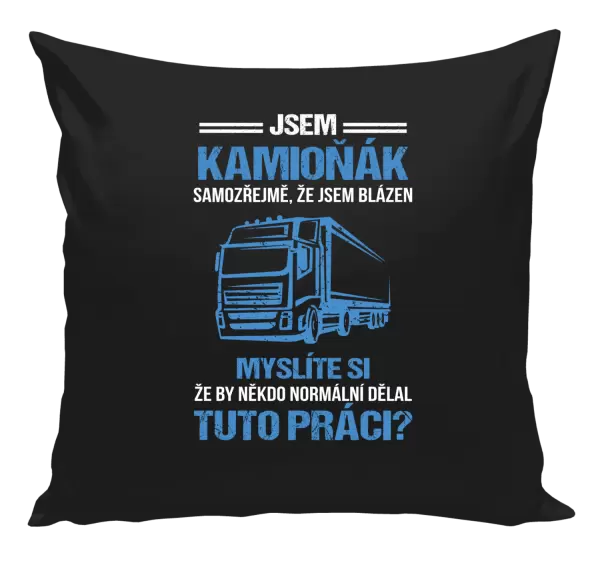 Polštář Samozřejmě, že jsem blázen - kamioňák