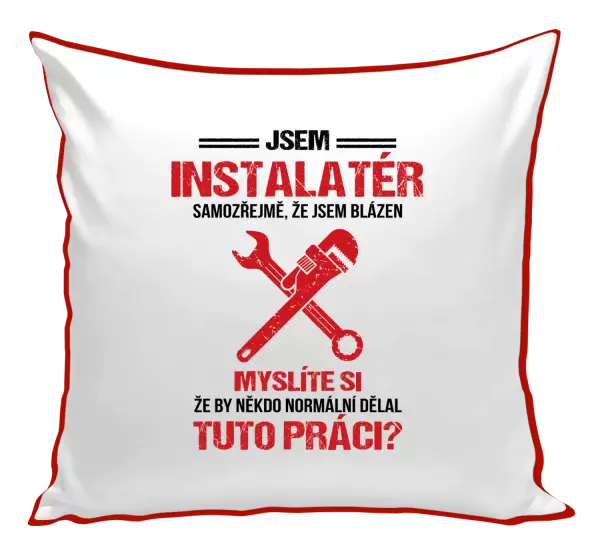 Polštář Samozřejmě, že jsem blázen - instalatér