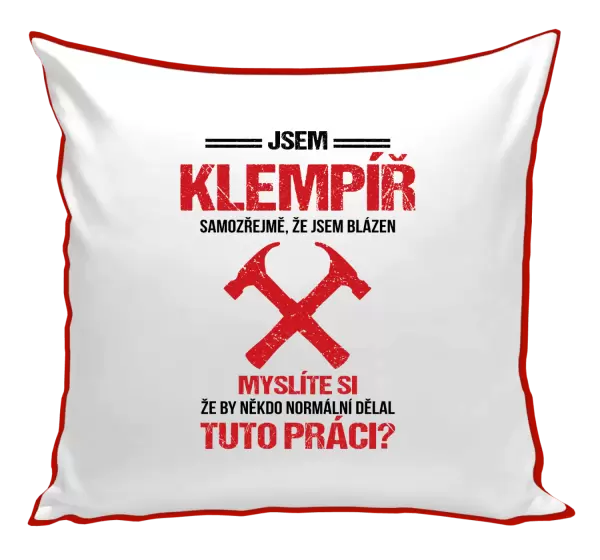 Polštář Samozřejmě, že jsem blázen - klempíř