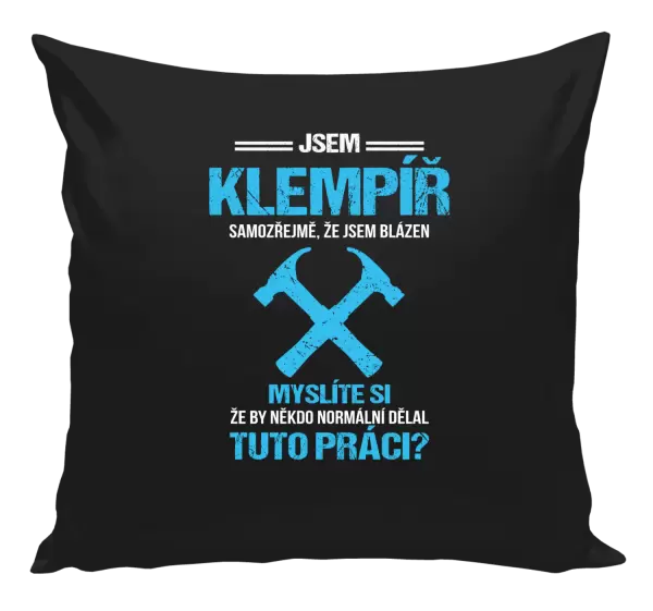 Polštář Samozřejmě, že jsem blázen - klempíř