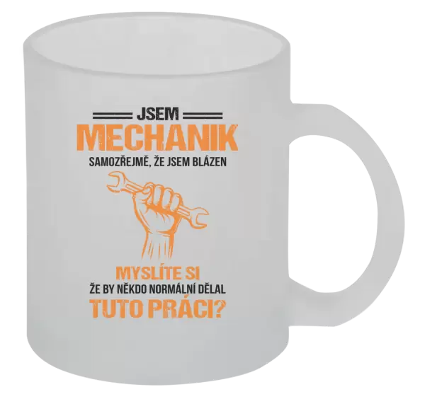 Hrnek Samozřejmě, že jsem blázen - mechanik