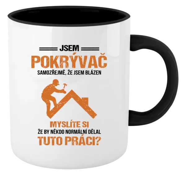 Hrnek Samozřejmě, že jsem blázen - pokrývač