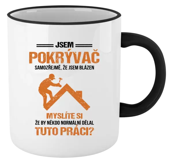 Hrnek Samozřejmě, že jsem blázen - pokrývač