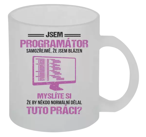 Hrnek Samozřejmě, že jsem blázen - programátor