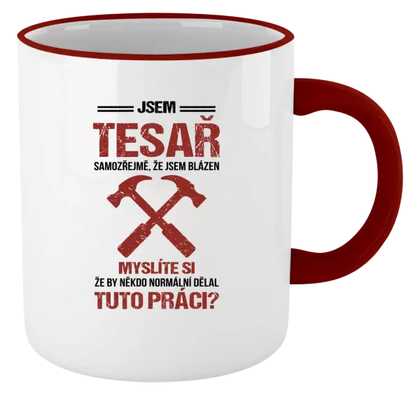 Hrnek Samozřejmě, že jsem blázen - tesař