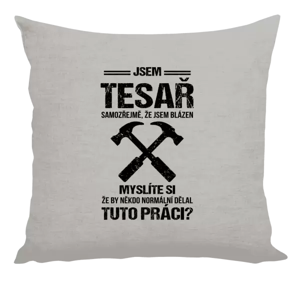 Polštář Samozřejmě, že jsem blázen - tesař