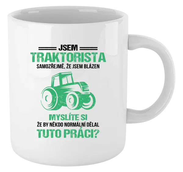 Hrnek Samozřejmě, že jsem blázen - traktorista