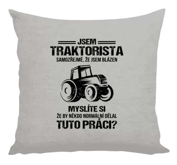 Polštář Samozřejmě, že jsem blázen - traktorista