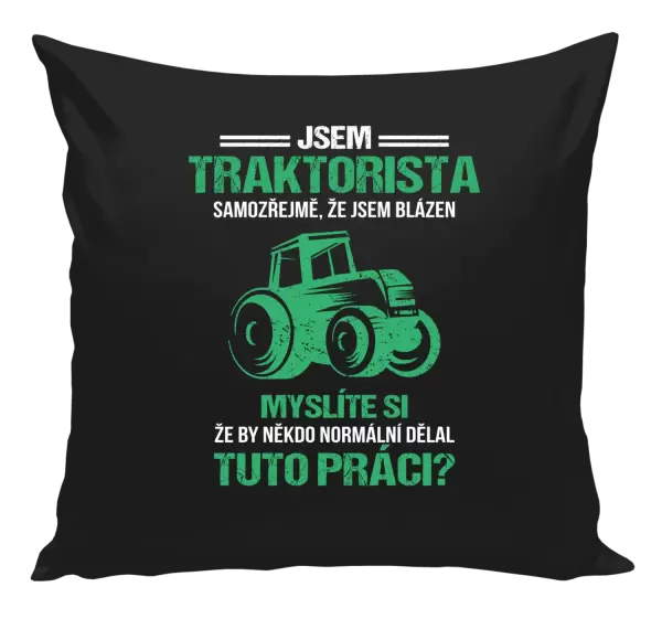 Polštář Samozřejmě, že jsem blázen - traktorista