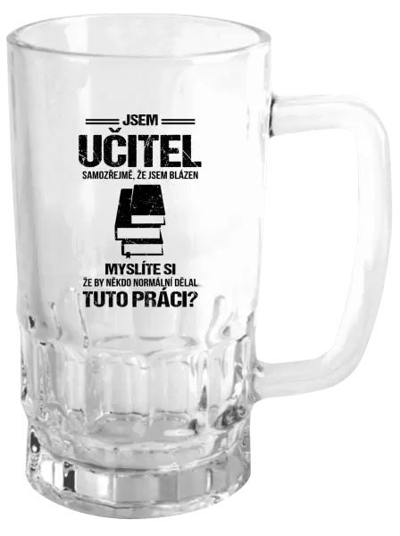 Půllitr Samozřejmě, že jsem blázen - učitel