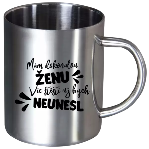 Nerezový hrnek Mám dokonalou ženu, víc štěstí už bych neunesl