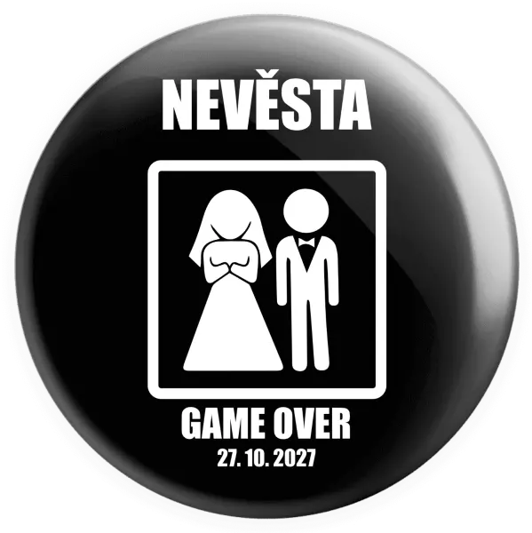 Placka Game over - nevěsta s datem