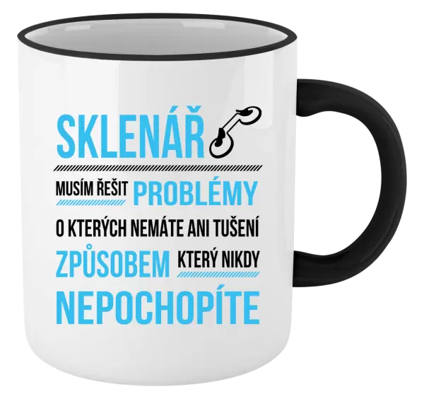 Hrnek Musím řešit problémy - sklenář