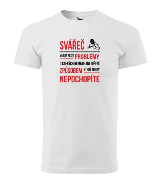 Pánské tričko Musím řešit problémy - svářeč
