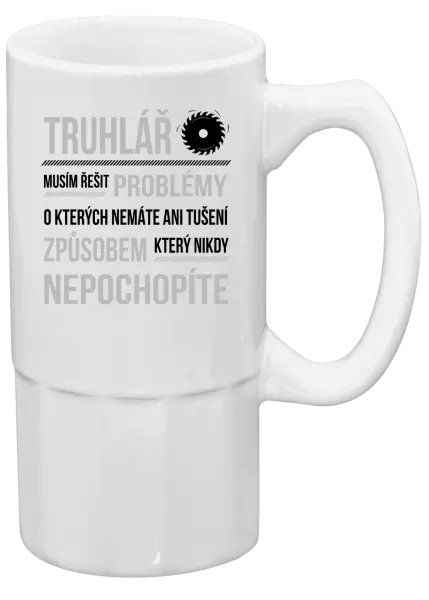 Půllitr Musím řešit problémy - truhlář
