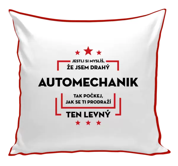 Polštář Jestli si myslíš, že jsem drahý - automechanik