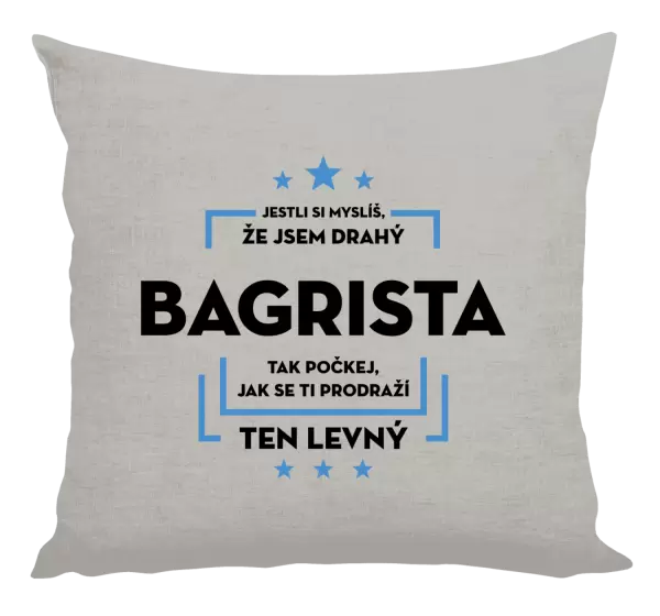 Polštář Jestli si myslíš, že jsem drahý - bagrista