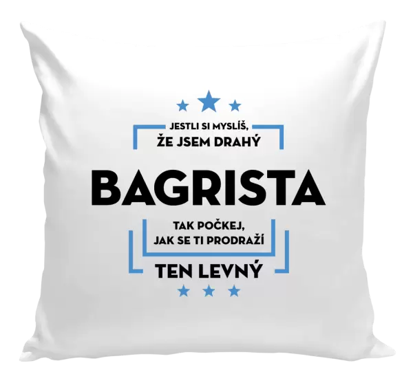 Polštář Jestli si myslíš, že jsem drahý - bagrista