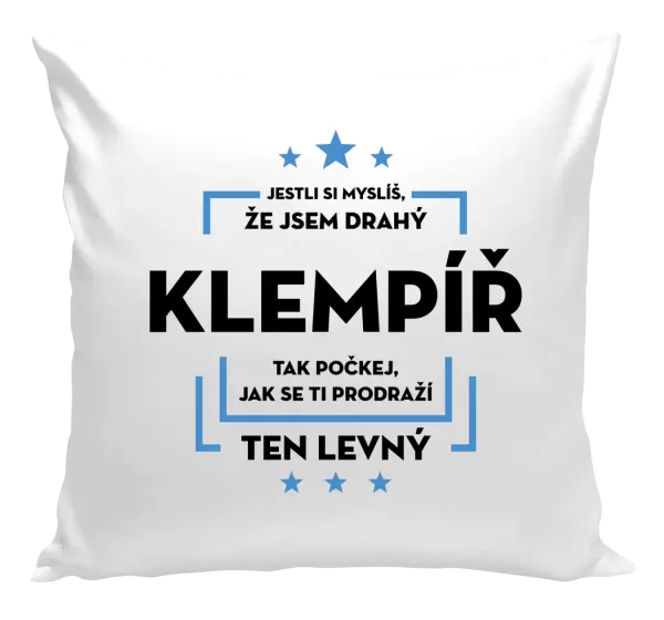 Polštář Jestli si myslíš, že jsem drahý - klempíř
