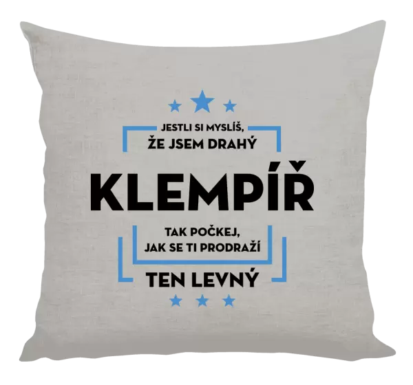 Polštář Jestli si myslíš, že jsem drahý - klempíř