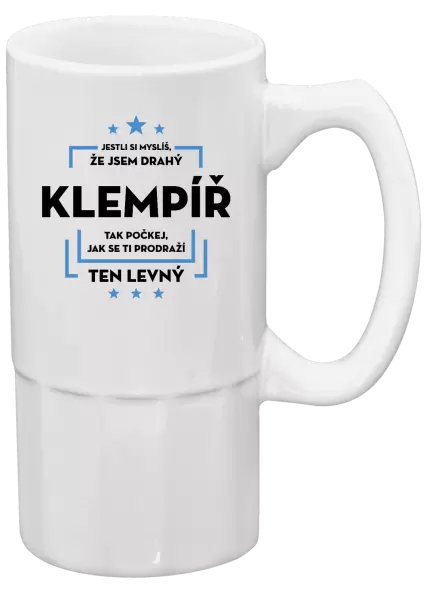 Půllitr Jestli si myslíš, že jsem drahý - klempíř